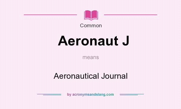 What does Aeronaut J mean? It stands for Aeronautical Journal