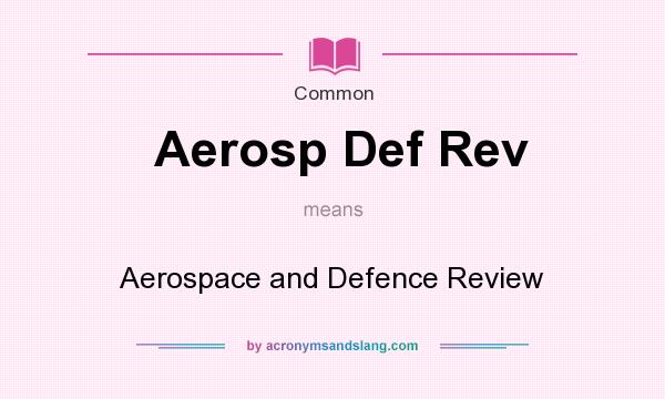 What does Aerosp Def Rev mean? It stands for Aerospace and Defence Review