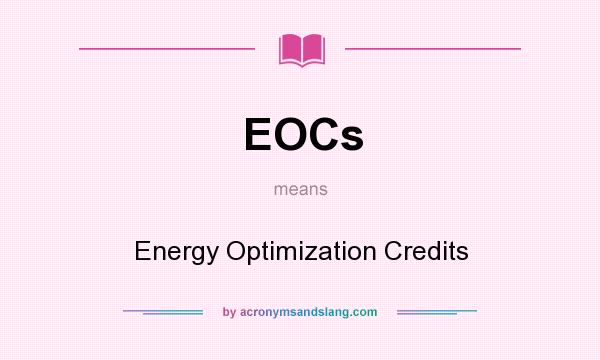 What does EOCs mean? It stands for Energy Optimization Credits