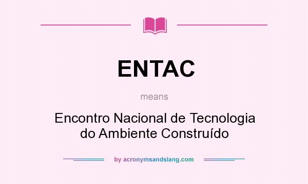 What does ENTAC mean? It stands for Encontro Nacional de Tecnologia do Ambiente Construído