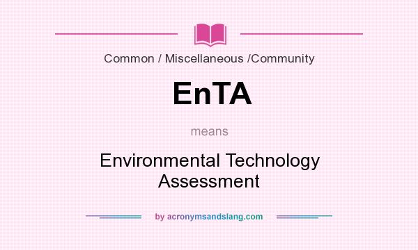 What does EnTA mean? It stands for Environmental Technology Assessment