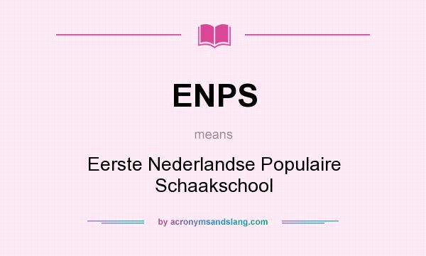 What does ENPS mean? It stands for Eerste Nederlandse Populaire Schaakschool