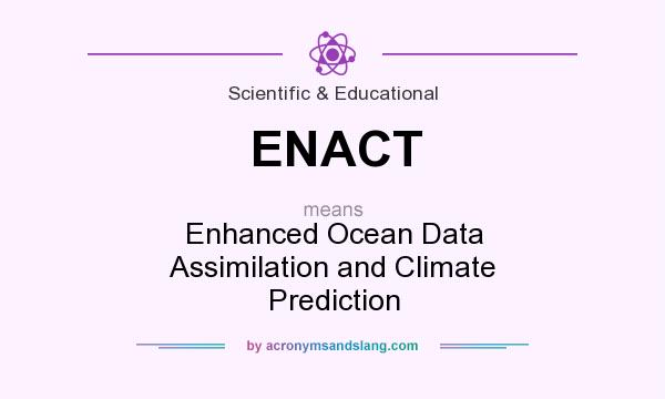 What does ENACT mean? It stands for Enhanced Ocean Data Assimilation and Climate Prediction