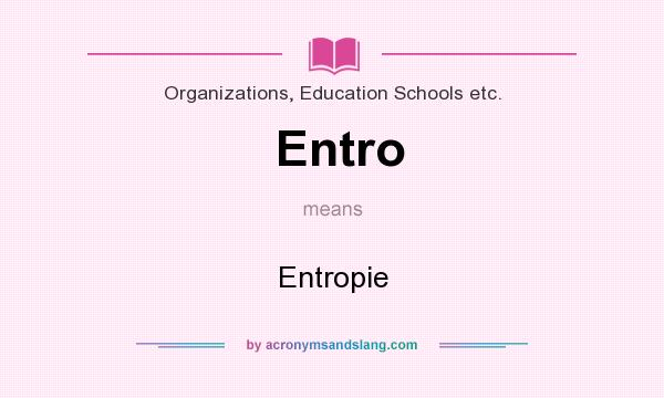 What does Entro mean? It stands for Entropie