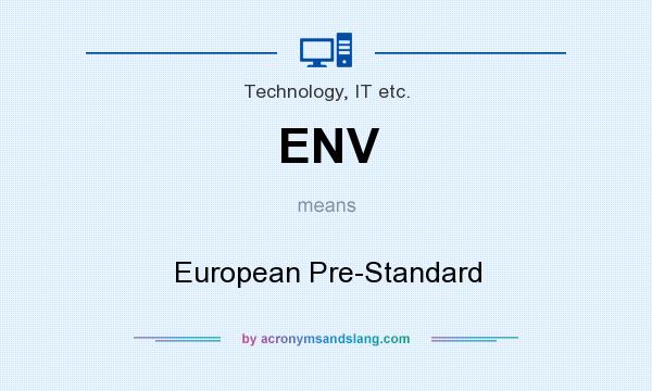 What does ENV mean? It stands for European Pre-Standard