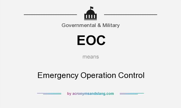 What does EOC mean? It stands for Emergency Operation Control