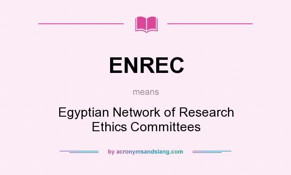 What does ENREC mean? It stands for Egyptian Network of Research Ethics Committees