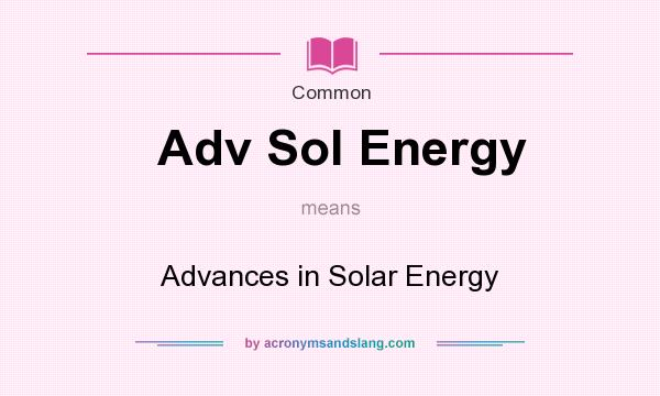 What does Adv Sol Energy mean? It stands for Advances in Solar Energy