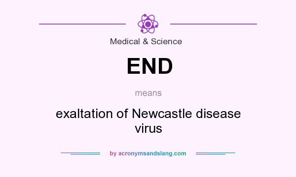 What does END mean? It stands for exaltation of Newcastle disease virus
