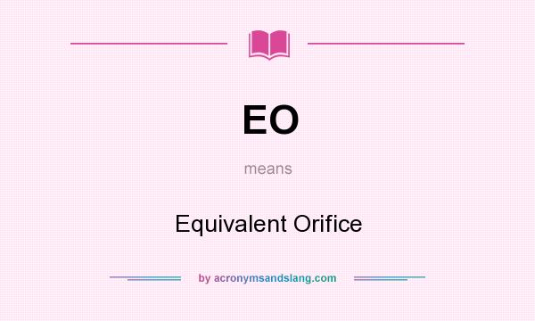 What does EO mean? It stands for Equivalent Orifice