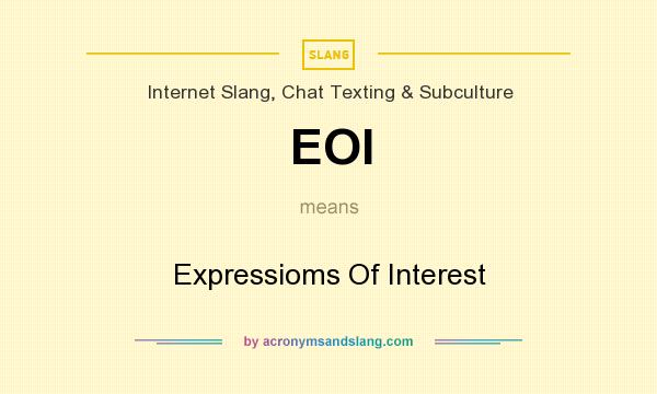 What does EOI mean? It stands for Expressioms Of Interest