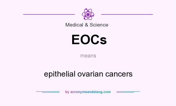 What does EOCs mean? It stands for epithelial ovarian cancers