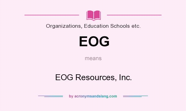 What does EOG mean? It stands for EOG Resources, Inc.