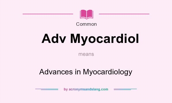 What does Adv Myocardiol mean? It stands for Advances in Myocardiology