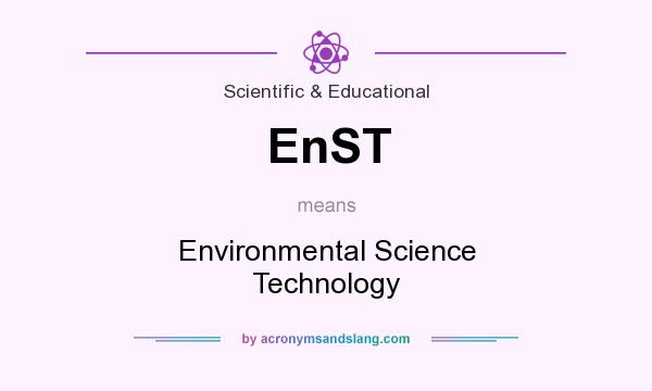 What does EnST mean? It stands for Environmental Science Technology
