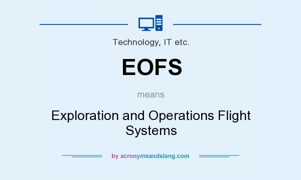 What does EOFS mean? It stands for Exploration and Operations Flight Systems