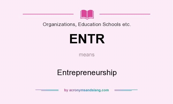 What does ENTR mean? It stands for Entrepreneurship