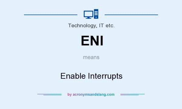 What does ENI mean? It stands for Enable Interrupts