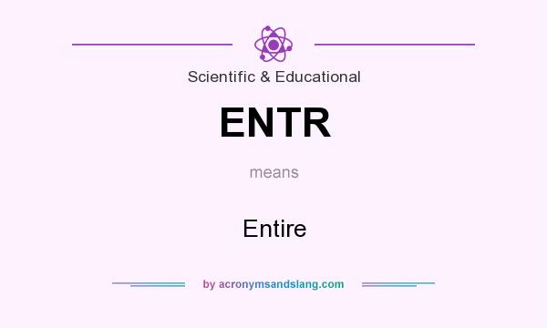 What does ENTR mean? It stands for Entire