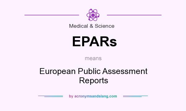 What does EPARs mean? It stands for European Public Assessment Reports