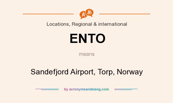 What does ENTO mean? It stands for Sandefjord Airport, Torp, Norway