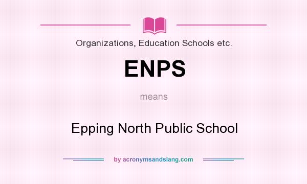 What does ENPS mean? It stands for Epping North Public School