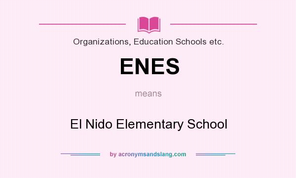 What does ENES mean? It stands for El Nido Elementary School