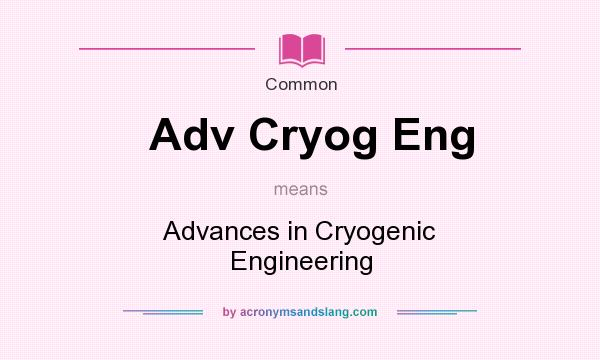 What does Adv Cryog Eng mean? It stands for Advances in Cryogenic Engineering