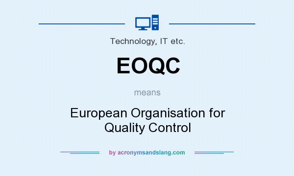 What does EOQC mean? It stands for European Organisation for Quality Control