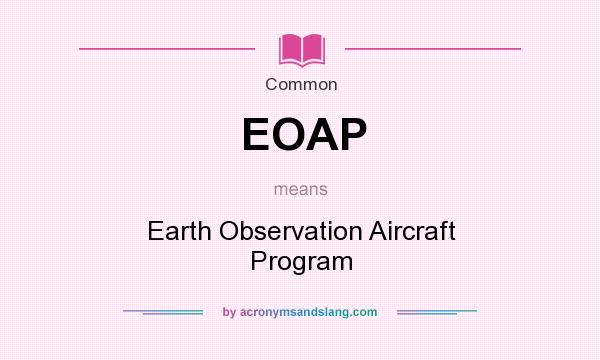What does EOAP mean? It stands for Earth Observation Aircraft Program