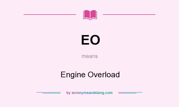 What does EO mean? It stands for Engine Overload