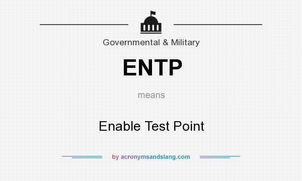 What does ENTP mean? It stands for Enable Test Point