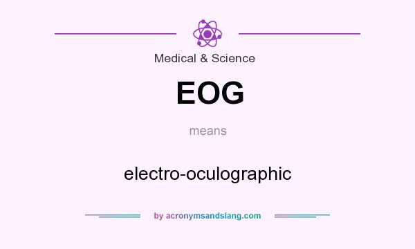 What does EOG mean? It stands for electro-oculographic