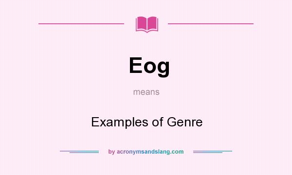 What does Eog mean? It stands for Examples of Genre