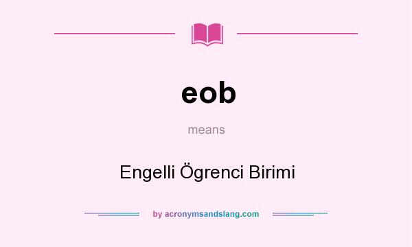 What does eob mean? It stands for Engelli Ögrenci Birimi