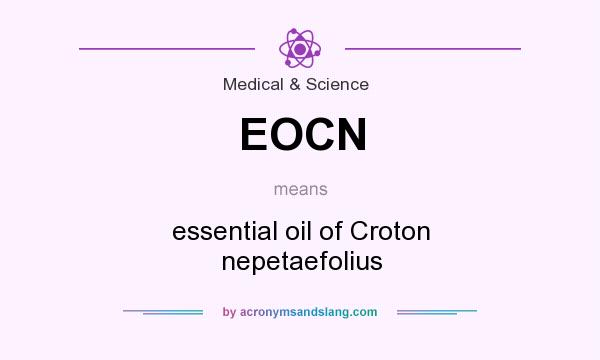 What does EOCN mean? It stands for essential oil of Croton nepetaefolius