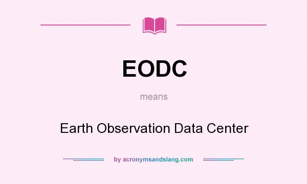 What does EODC mean? It stands for Earth Observation Data Center