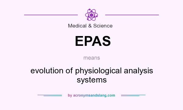 What does EPAS mean? It stands for evolution of physiological analysis systems
