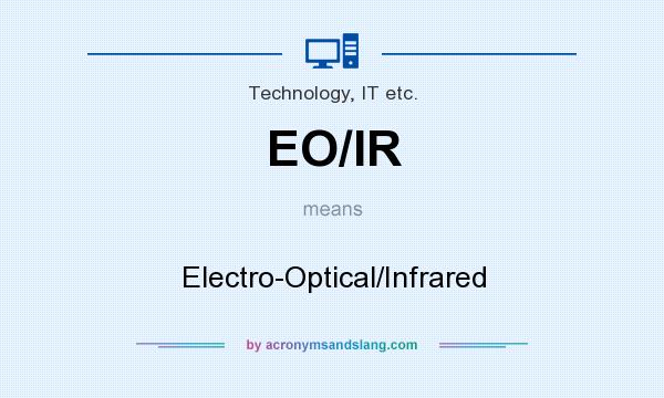 What does EO/IR mean? It stands for Electro-Optical/Infrared