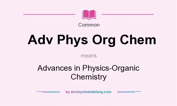 What does Adv Phys Org Chem mean? It stands for Advances in Physics-Organic Chemistry