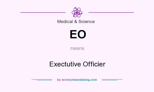 What does EO mean? It stands for Exectutive Officier