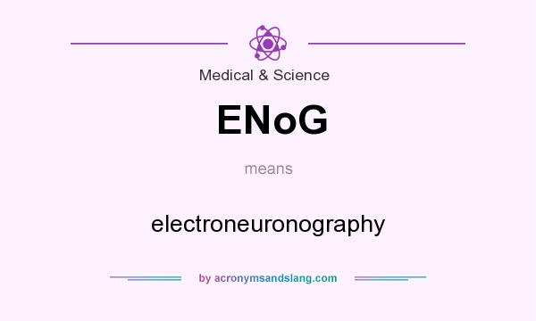 What does ENoG mean? It stands for electroneuronography