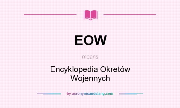 What does EOW mean? It stands for Encyklopedia Okretów Wojennych