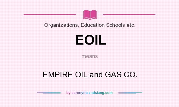 What does EOIL mean? It stands for EMPIRE OIL and GAS CO.
