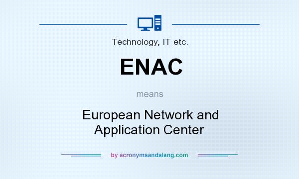 What does ENAC mean? It stands for European Network and Application Center