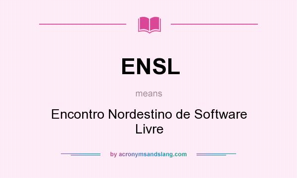 What does ENSL mean? It stands for Encontro Nordestino de Software Livre