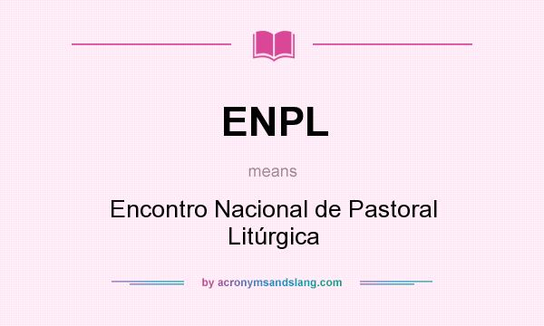What does ENPL mean? It stands for Encontro Nacional de Pastoral Litúrgica