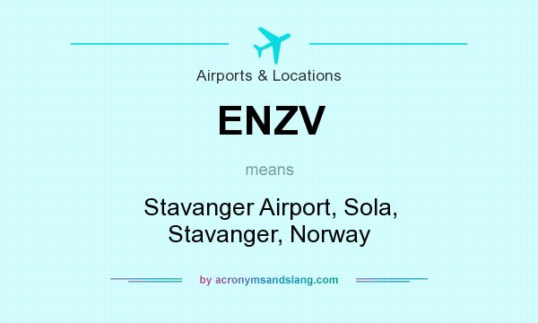 What does ENZV mean? It stands for Stavanger Airport, Sola, Stavanger, Norway