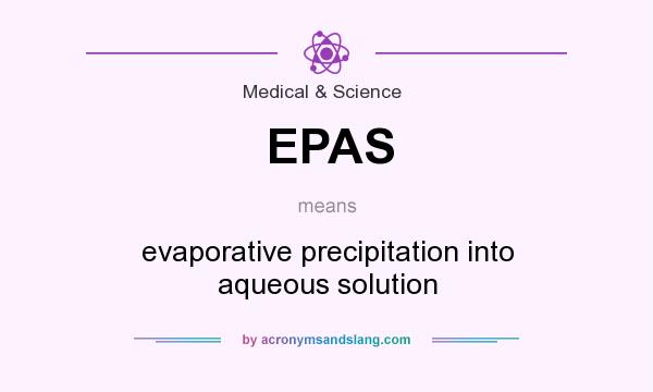 What does EPAS mean? It stands for evaporative precipitation into aqueous solution