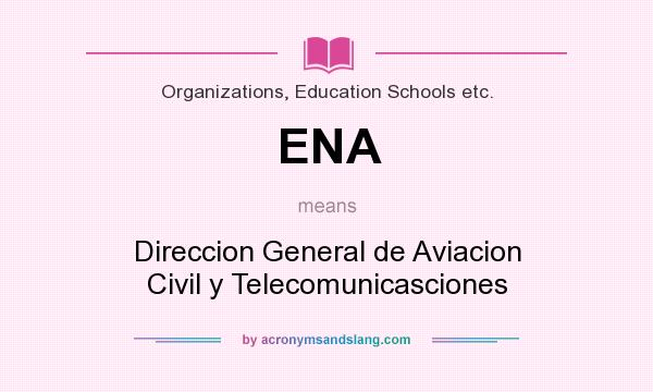 What does ENA mean? It stands for Direccion General de Aviacion Civil y Telecomunicasciones